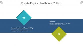 Private equity healthcare roll up ppt powerpoint presentation slides picture cpb