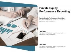 Private equity performance reporting ppt powerpoint presentation summary visuals cpb
