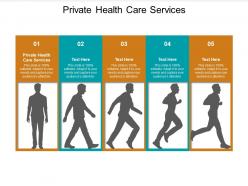 Private health care services ppt powerpoint presentation outline graphics cpb