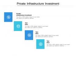 Private infrastructure investment ppt powerpoint presentation file samples cpb