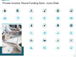 Private investor round funding deck icons slide ppt professional introduction