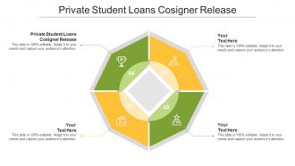 Private student loans cosigner release ppt powerpoint presentation model tips cpb