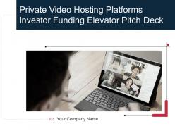 Private Video Hosting Platforms Investor Funding Elevator Pitch Deck Ppt Template