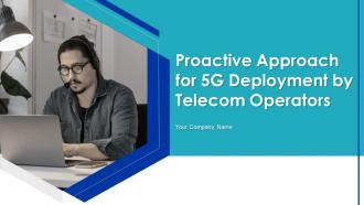 Proactive Approach For 5G Deployment By Telecom Operators Powerpoint Presentation Slides