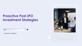 Proactive Post IPO Investment Strategies PPT PowerPoint AT
