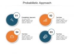 Probabilistic approach ppt powerpoint presentation summary icons cpb