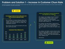 Problem and solution 1 increase in customer churn rate ppt brochure