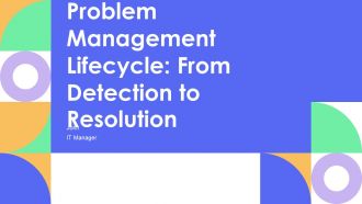 Problem Management Lifecycle From Detection To Resolution PPT Sample AT