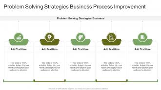 Problem Solving Strategies Business Process Improvement In Powerpoint And Google Slides Cpb