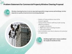 Problem statement for commercial property window cleaning proposal ppt powerpoint presentation