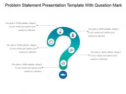 Problem statement presentation template with question mark ppt ideas
