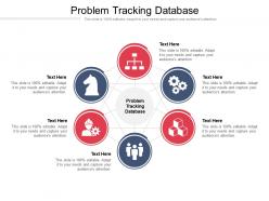Problem tracking database ppt powerpoint presentation infographics icons cpb