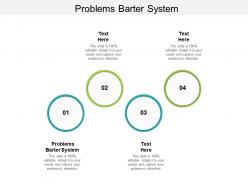 Problems barter system ppt powerpoint presentation portfolio images cpb