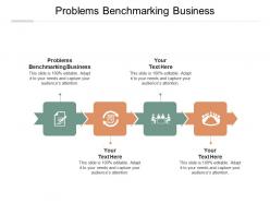 Problems benchmarking business ppt powerpoint presentation layouts icons cpb