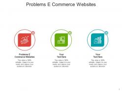 Problems e commerce websites ppt powerpoint presentation show outline cpb