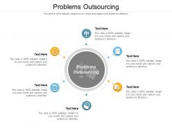 Problems outsourcing ppt powerpoint presentation layouts picture cpb