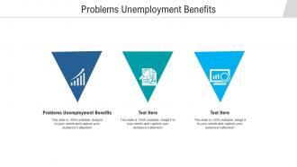 Problems unemployment benefits ppt powerpoint presentation infographic template backgrounds cpb