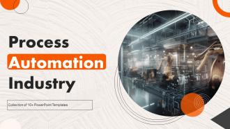 Process Automation Industry Powerpoint Ppt Template Bundles