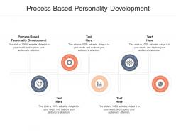 Process based personality development ppt powerpoint presentation infographic template sample cpb