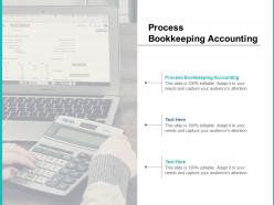 Process bookkeeping accounting ppt powerpoint presentation portfolio file formats cpb
