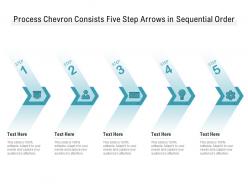 Process chevron consists five step arrows in sequential order