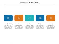 Process core banking ppt powerpoint presentation show brochure cpb