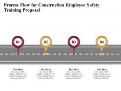 Process flow for construction employee safety training proposal ppt demonstration