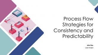 Process Flow Strategies For Consistency And Predictability PPT Presentation AT