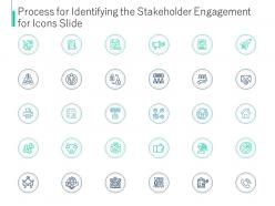 Process for identifying the stakeholder engagement for icons slide ppt grid