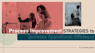 Process Improvement Strategies To Increase Operational Efficiency Powerpoint Presentation Slides