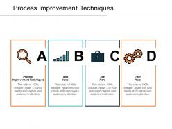 Process improvement techniques ppt powerpoint presentation inspiration design ideas cpb