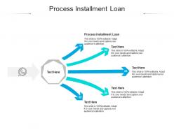 Process installment loan ppt powerpoint presentation portfolio slide download cpb
