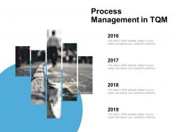 Process management in tqm timeline 4 year ppt powerpoint presentation slides layout