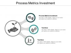 Process metrics investment ppt powerpoint presentation professional gridlines cpb
