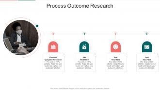Process Outcome Research In Powerpoint And Google Slides Cpb
