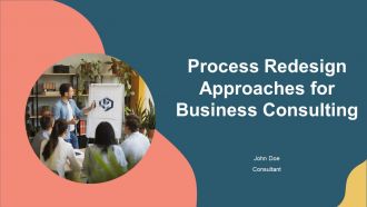 Process Redesign Approaches For Business Consulting PPT Demonstration AT Process Redesign Approaches For Business Consulting PPT Demonstration AT