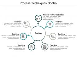 Process techniques control ppt powerpoint presentation outline graphics download cpb