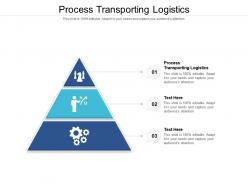 Process transporting logistics ppt powerpoint presentation portfolio show cpb