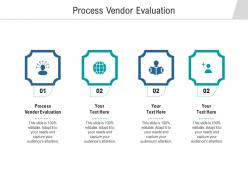 Process vendor evaluation ppt powerpoint presentation outline files cpb