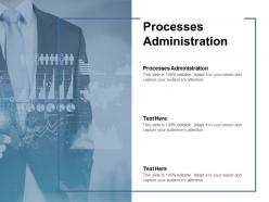 Processes administration ppt powerpoint presentation icon graphics download cpb