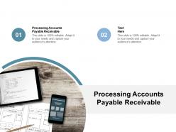 Processing accounts payable receivable ppt powerpoint presentation file slideshow cpb