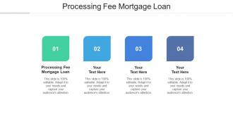 Processing fee mortgage loan ppt powerpoint presentation file diagrams cpb