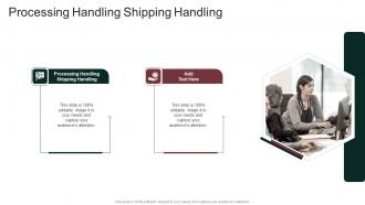 Processing Handling Shipping Handling In Powerpoint And Google Slides Cpb