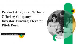 Product Analytics Platform Offering Company Investor Funding Elevator Pitch Ppt Template