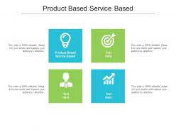 Product based service based ppt powerpoint presentation model format cpb