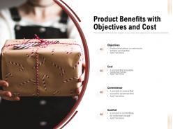 Product benefits with objectives and cost