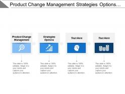 Product change management strategies options window opportunity competitive advantage
