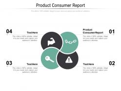 Product consumer report ppt powerpoint presentation model demonstration cpb