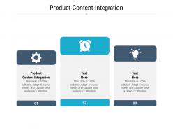 Product content integration ppt powerpoint presentation pictures graphics tutorials cpb