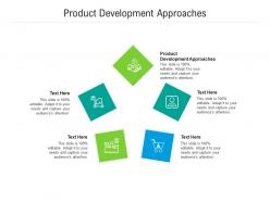 Product development approaches ppt powerpoint presentation infographics outline cpb